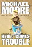 Michael Moore: Here Comes Trouble