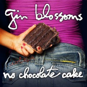 Gin Blossoms: No Chocolate Cake